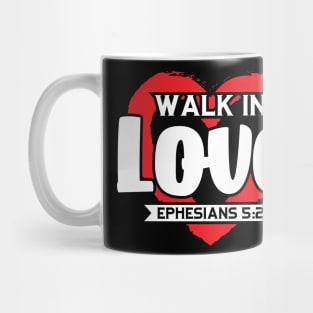 Bible Verse  Walk In Love  God Mug